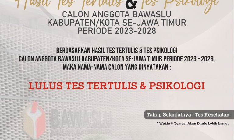 PENGUMUMAN HASIL TES TERTULIS DAN TES PSIKOLOGI BAKAL CALON ANGGOTA BAWASLU KABUPATEN/KOTA SE-JAWA TIMUR