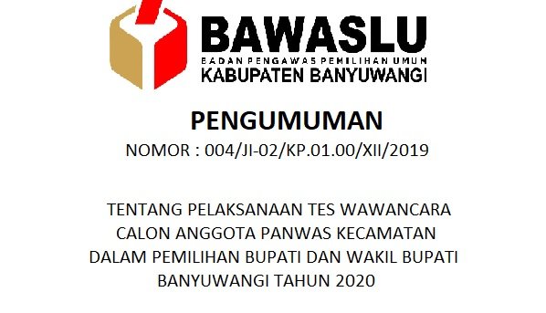 PENGUMUMAN PELAKSANAAN TES WAWANCARA CALON ANGGOTA PANWAS KECAMATAN SE KAB. BANYUWANGI PILKADA 2020