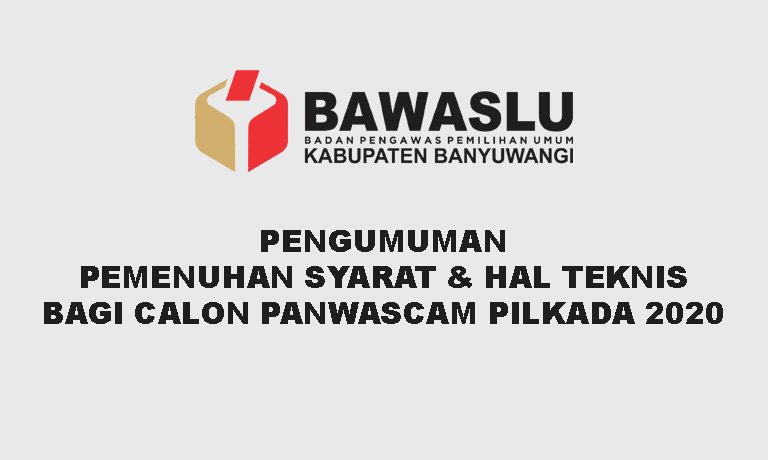 Pengumuman Pemenuhan Syarat & Hal Teknis Bagi Calon Panwascam Pilkada 2020