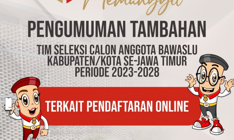 PENGUMUMAN TAMBAHAN TIM SELEKSI CALON ANGGOTA BAWASLU KABUPATEN/KOTA MASA JABATAN 2023 – 2028