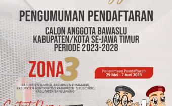 PENGUMUMAN PENDAFTARAN CALON ANGGOTA BAWASLU KABUPATEN/ KOTA PROVINSI JAWA TIMUR ZONA 3 TAHUN 2023