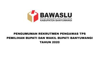 Pengumuman Rekrutmen Pengawas TPS Pemilihan Bupati dan Wakil Bupati Banyuwangi Tahun 2020